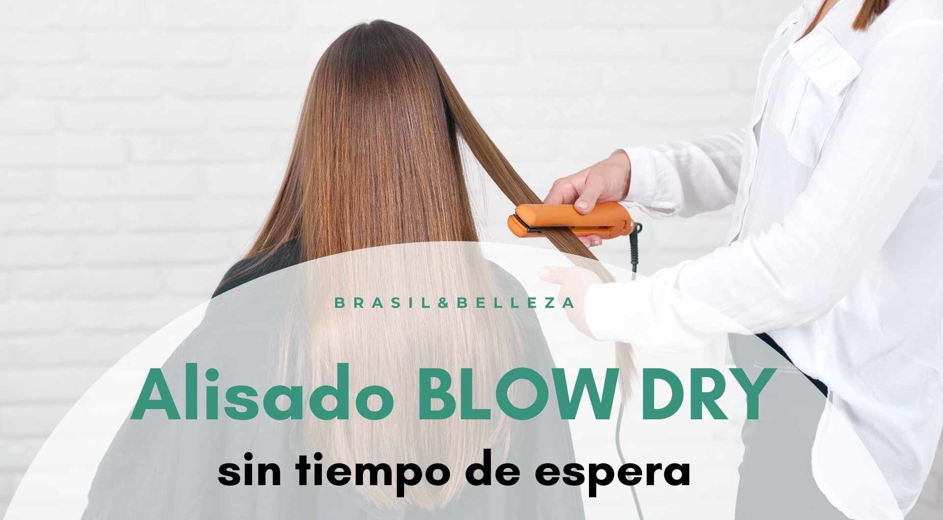 Alisado Blow Dry: sin tiempo de espera